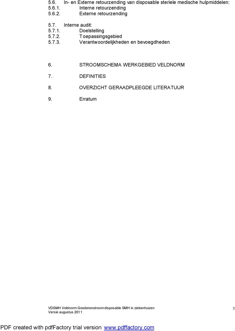 Doelstelling 5.7.2. Toepassingsgebied 5.7.3. Verantwoordelijkheden en bevoegdheden 6.