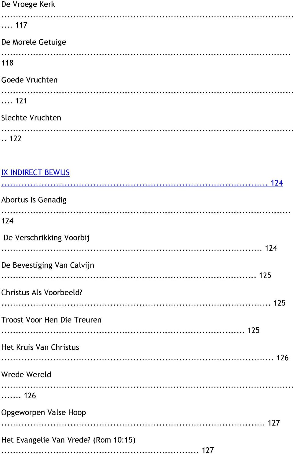 .. 124 De Bevestiging Van Calvijn... 125 Christus Als Voorbeeld?... 125 Troost Voor Hen Die Treuren.