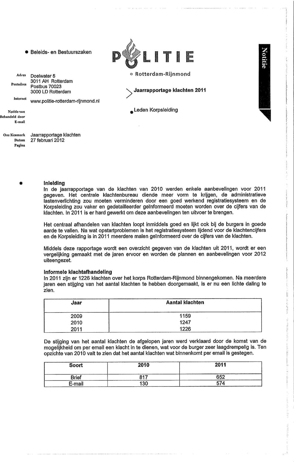 jaarrapportage van de klachtèn van 2010 werden enkele aanbevelingen voor 2011 gegeven.