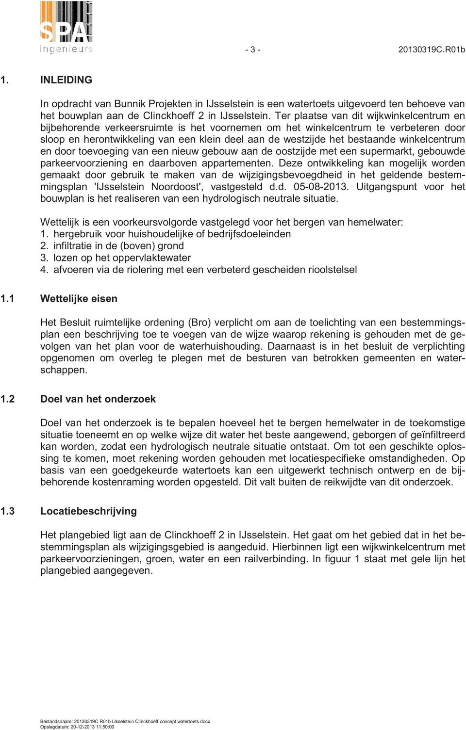 bestaande winkelcentrum en door toevoeging van een nieuw gebouw aan de oostzijde met een supermarkt, gebouwde parkeervoorziening en daarboven appartementen.