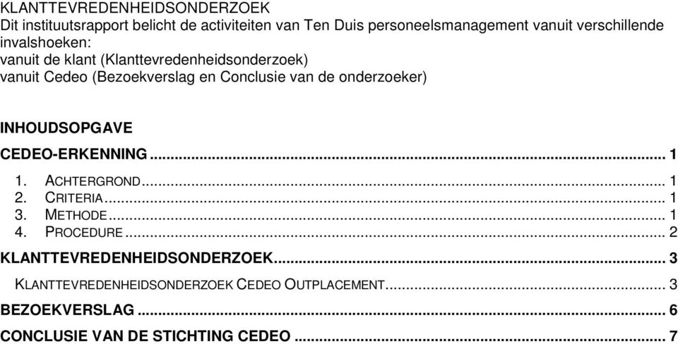 onderzoeker) INHOUDSOPGAVE CEDEO-ERKENNING... 1 1. ACHTERGROND... 1 2. CRITERIA... 1 3. METHODE... 1 4. PROCEDURE.