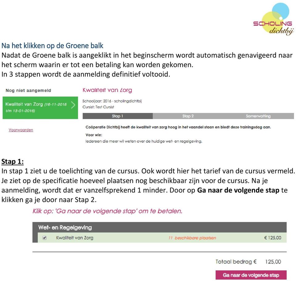 Stap 1: In stap 1 ziet u de toelichting van de cursus. Ook wordt hier het tarief van de cursus vermeld.