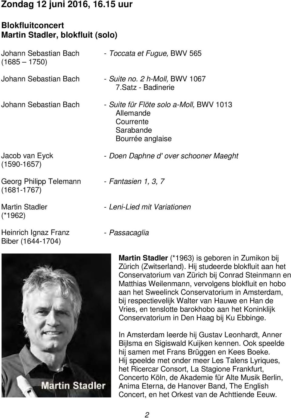 Martin Stadler (*1962) Heinrich Ignaz Franz Biber (1644-1704) - Toccata et Fugue, BWV 565 - Suite no. 2 h-moll, BWV 1067 7.