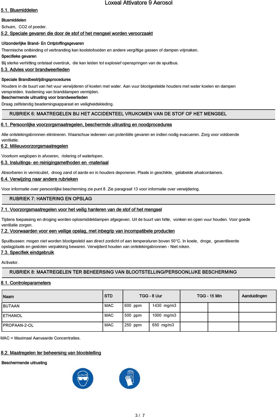 Speciale gevaren die door de stof of het mengsel worden veroorzaakt Uitzonderlijke Brand- En Ontploffingsgevaren Thermische ontbinding of verbranding kan koolstofoxiden en andere vergiftige gassen of