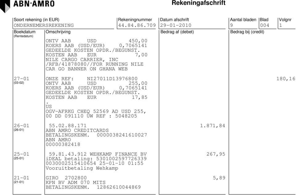 NI27011D13976800 (03-02) ONTV AAB USD 255,00 KOSTEN AAB EUR 17,85. US OGV-AFRKG CHEQ 52569 AD USD 255, 00 DD 091110 UW REF : 5048205 26-01 55.02.88.