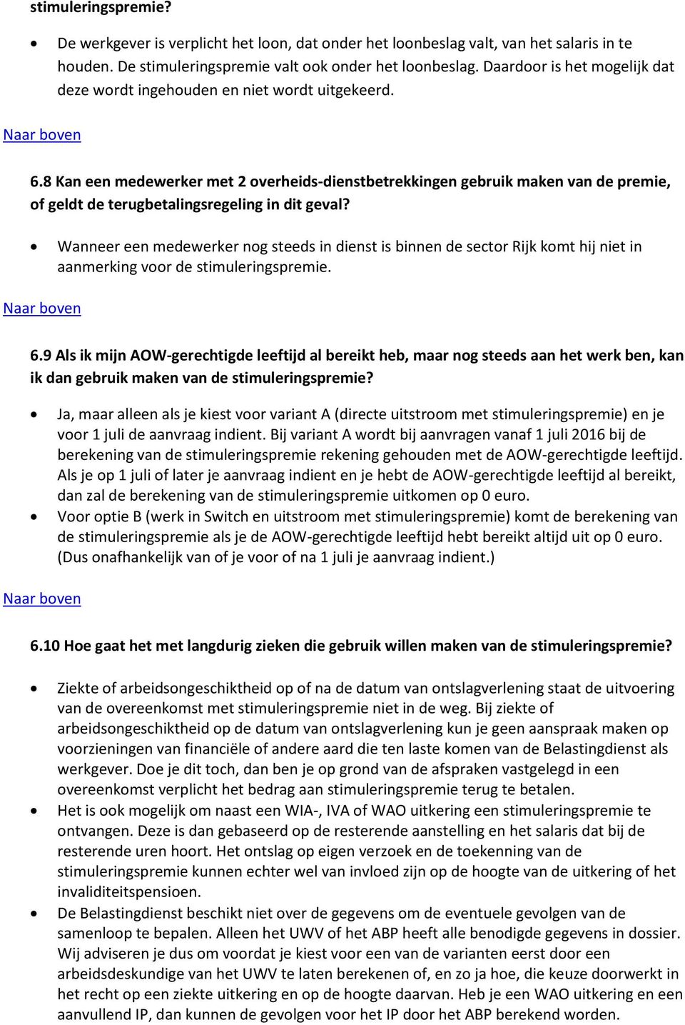 8 Kan een medewerker met 2 overheids-dienstbetrekkingen gebruik maken van de premie, of geldt de terugbetalingsregeling in dit geval?