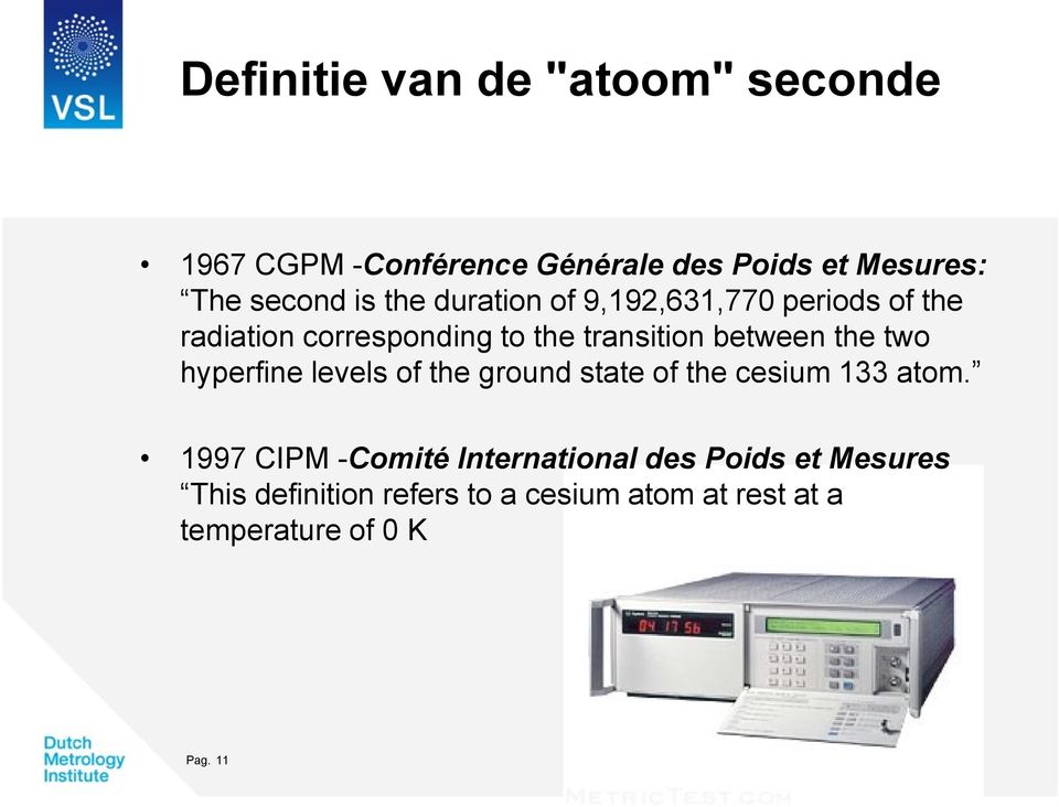 the two hyperfine levels of the ground state of the cesium 133 atom.