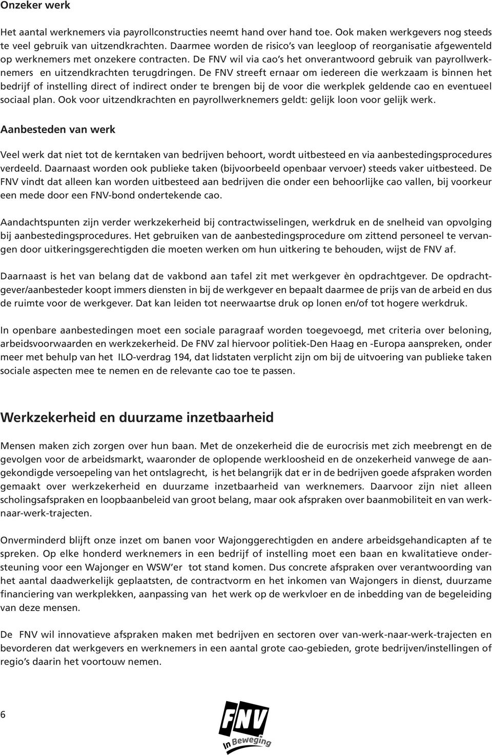 De FNV wil via cao s het onverantwoord gebruik van payrollwerknemers en uitzendkrachten terugdringen.