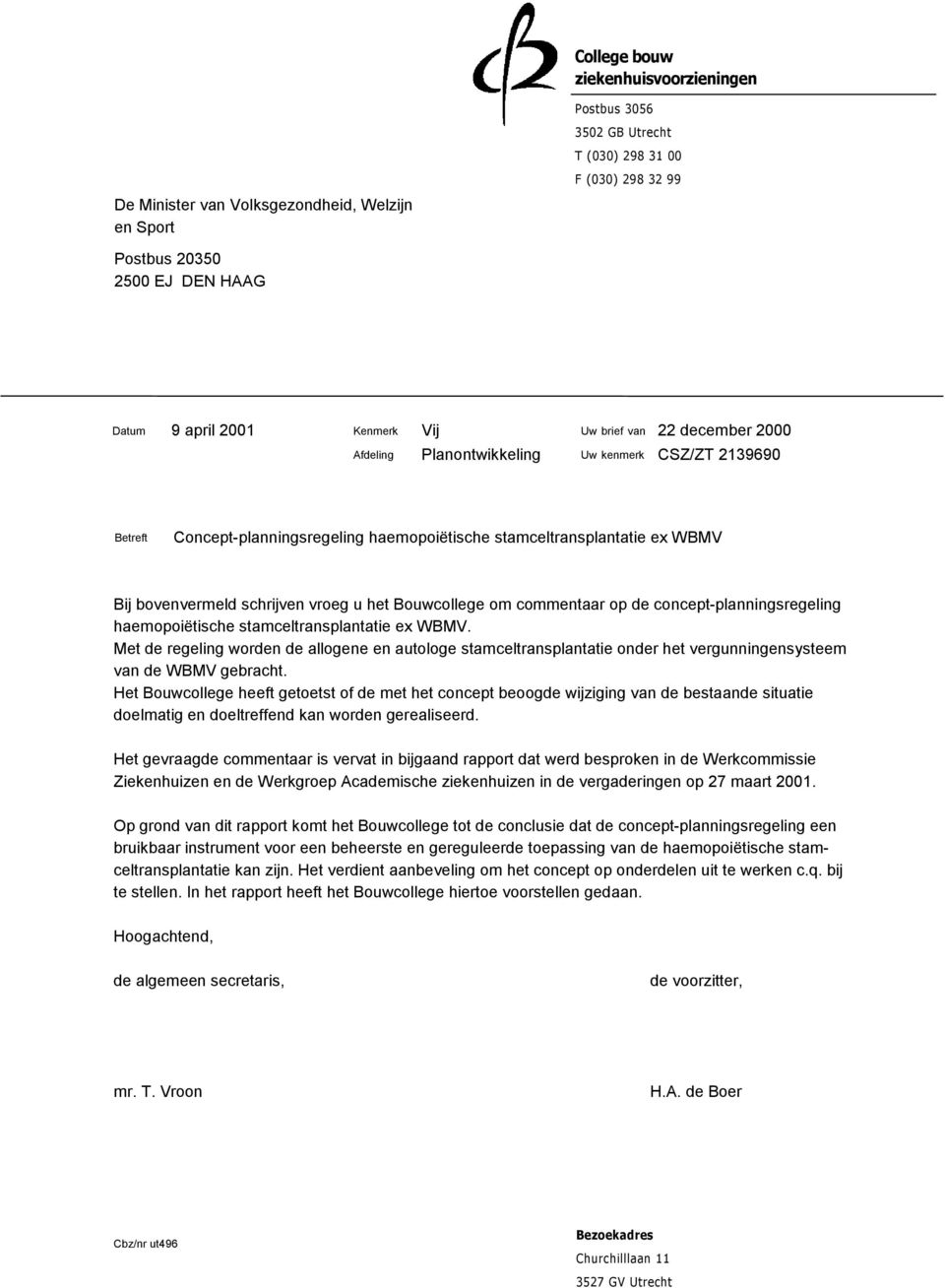 schrijven vroeg u het Bouwcollege om commentaar op de concept-planningsregeling haemopoiëtische stamceltransplantatie ex WBMV.