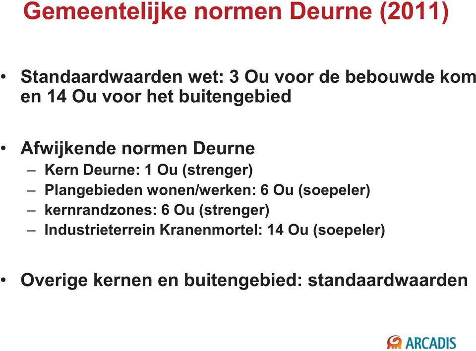 Plangebieden wonen/werken: 6 Ou (soepeler) kernrandzones: 6 Ou (strenger)