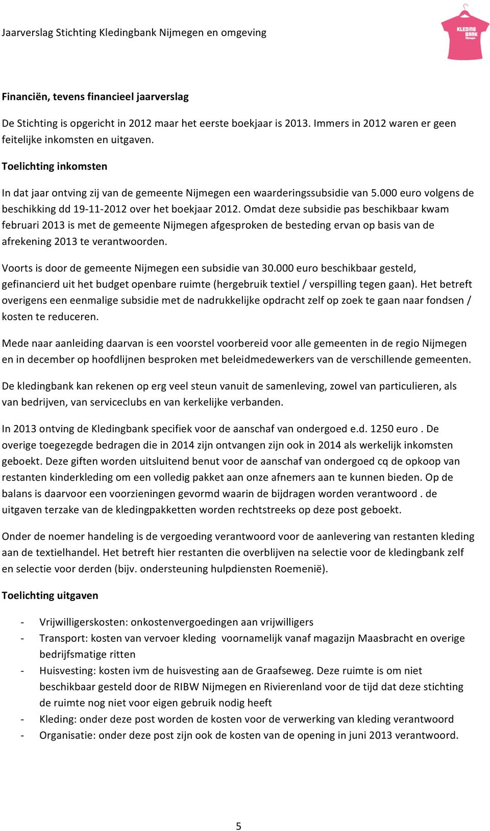 000 euro volgens de beschikking dd 19112012 over het boekjaar 2012.