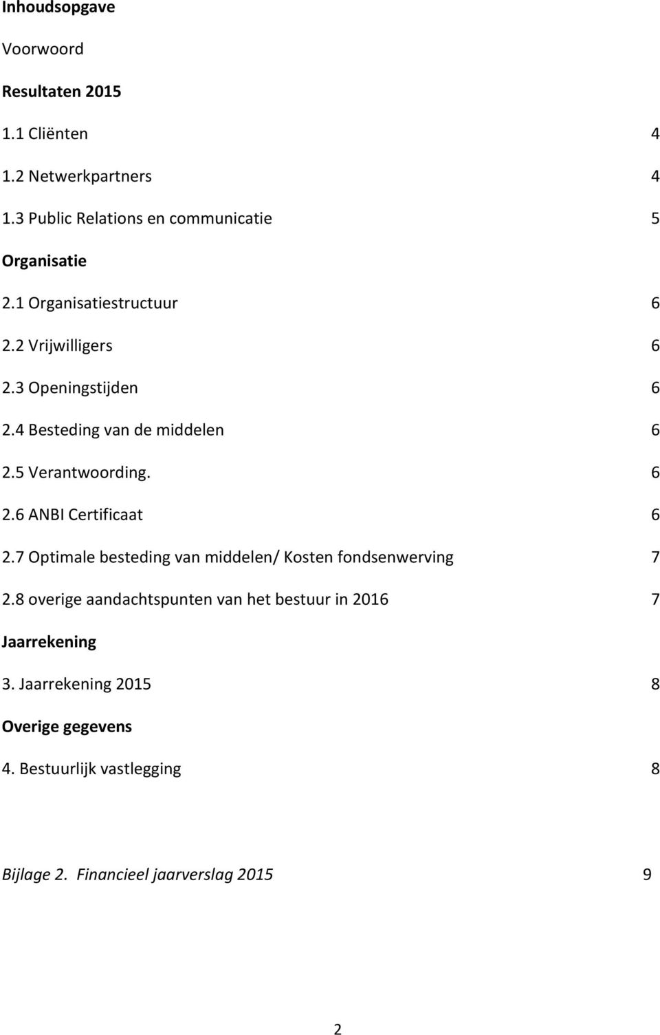 7 Optimale besteding van middelen/ Kosten fondsenwerving 7 2.