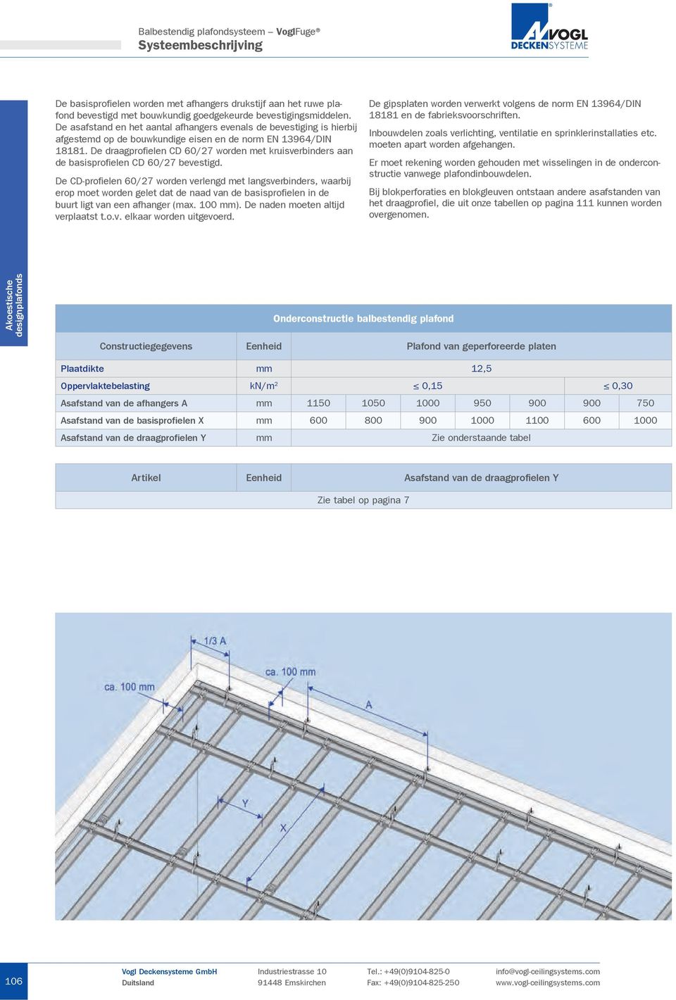 De draagprofielen CD 60/27 worden met kruisverbinders aan de basisprofielen CD 60/27 bevestigd.