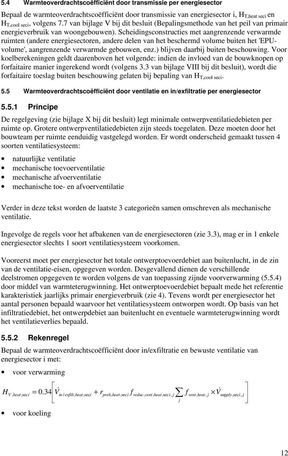 Scheidingsconstructies met aangrenzende verwarmde ruimten (andere energiesectoren, andere delen van het beschermd volume buiten het 'EPUvolume', aangrenzende verwarmde gebouwen, enz.