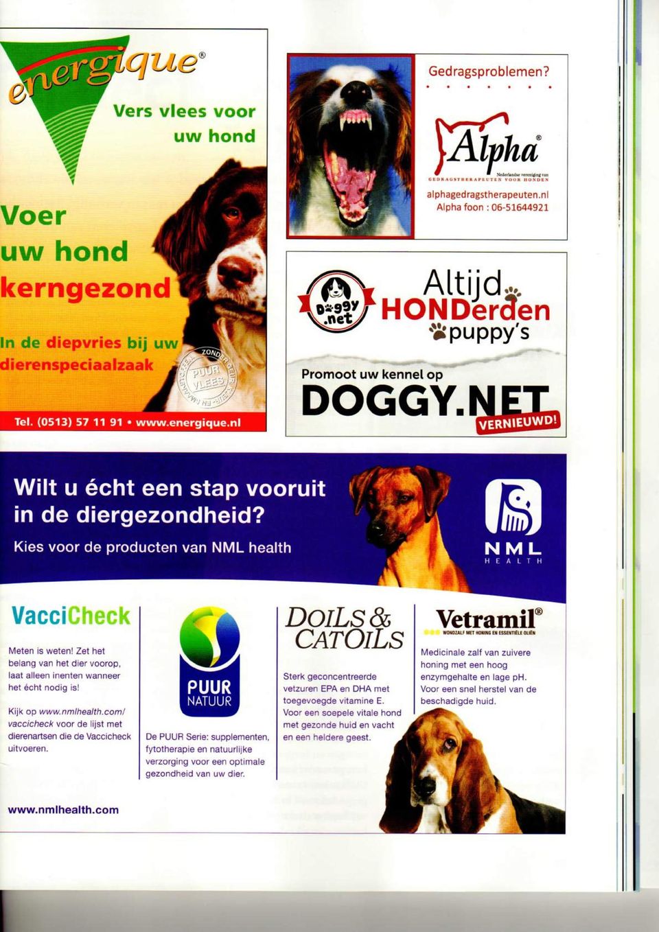 Zet het belang van het dier voorop, laat alleen inenten wanneer het écht nodig is! Kijk op www.nmlhealth.com/ vaccicheck voor de lijst met dierenartsen die de Vaccicheck uitvoeren.