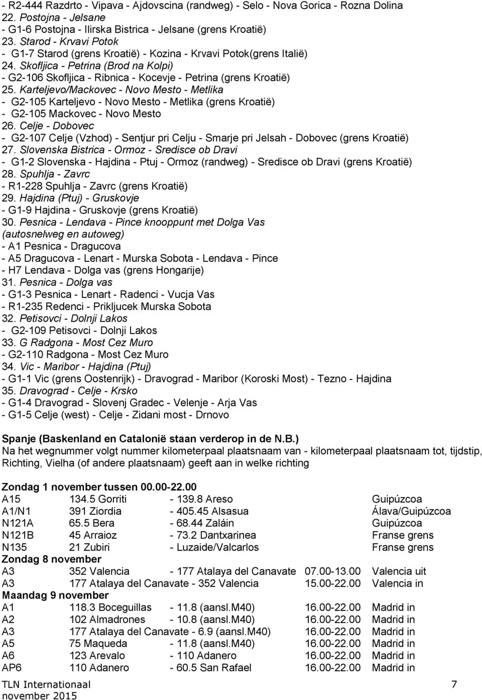 Karteljevo/Mackovec - Novo Mesto - Metlika - G2-105 Karteljevo - Novo Mesto - Metlika (grens Kroatië) - G2-105 Mackovec - Novo Mesto 26.