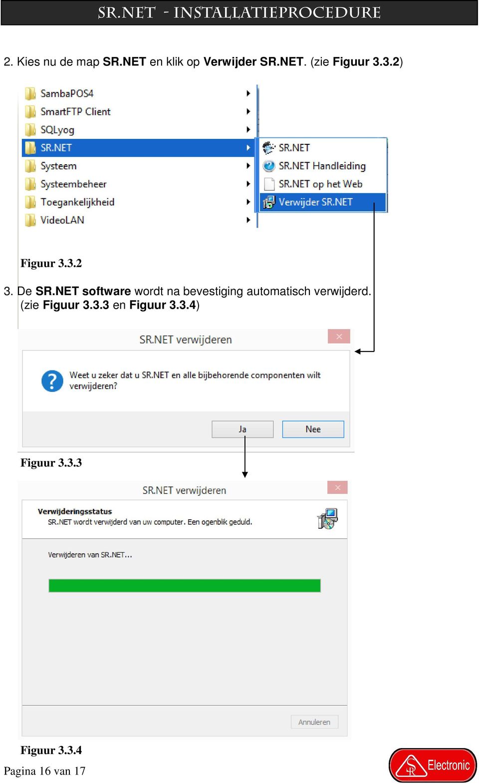 De SR.NET software wordt na bevestiging automatisch verwijderd.