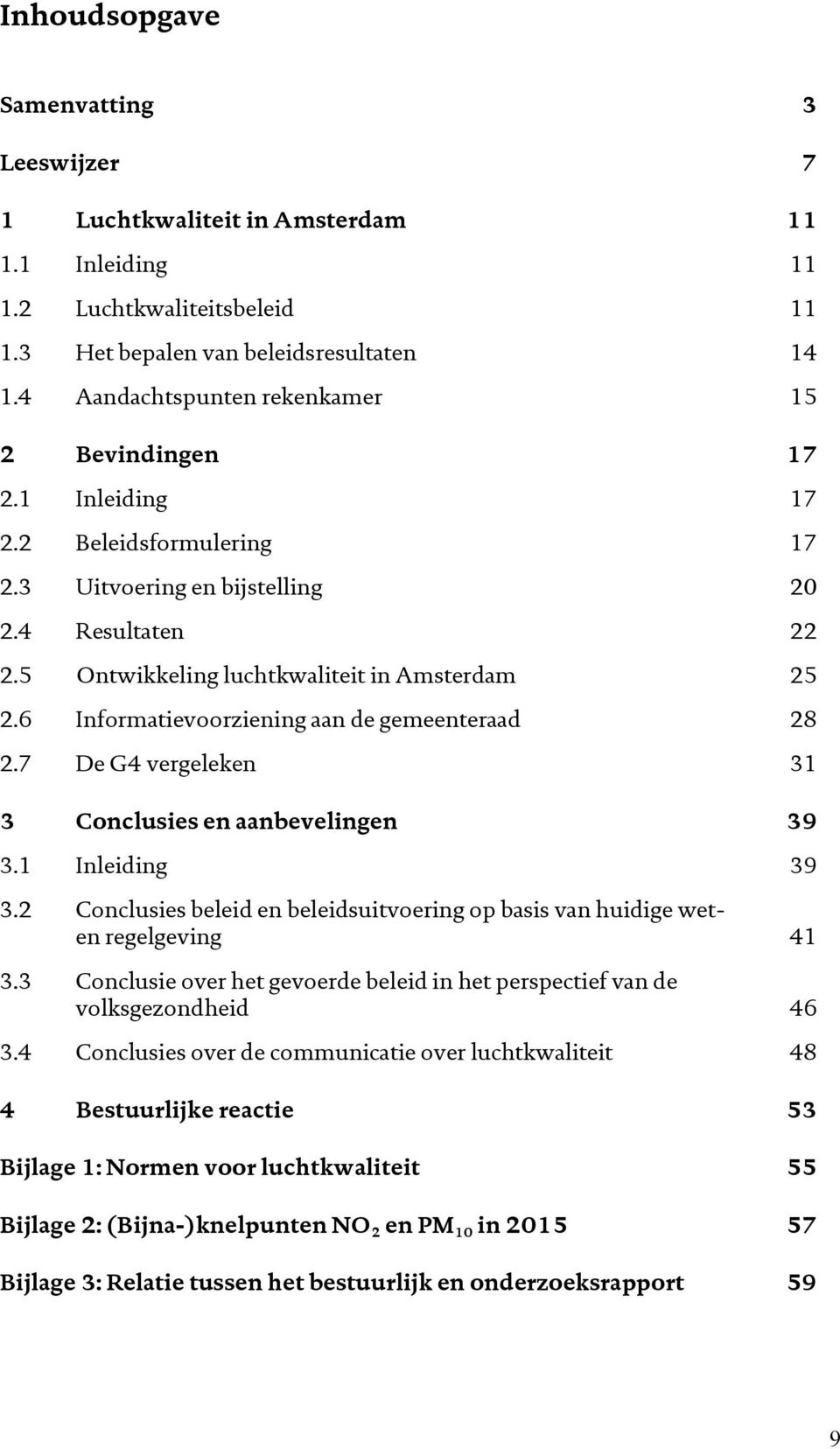 6 Informatievoorziening aan de gemeenteraad 28 2.7 De G4 vergeleken 31 3 Conclusies en aanbevelingen 39 3.1 Inleiding 39 3.