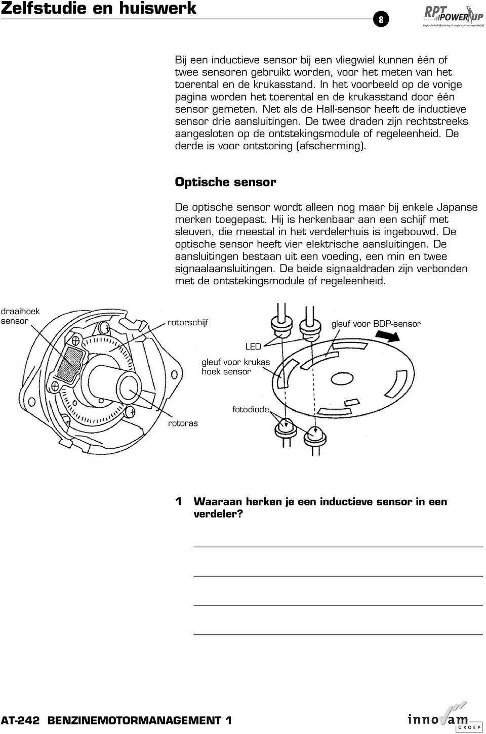 De twee draden zijn rechtstreeks aangesloten op de ontstekingsmodule of regeleenheid. De derde is voor ontstoring (afscherming).