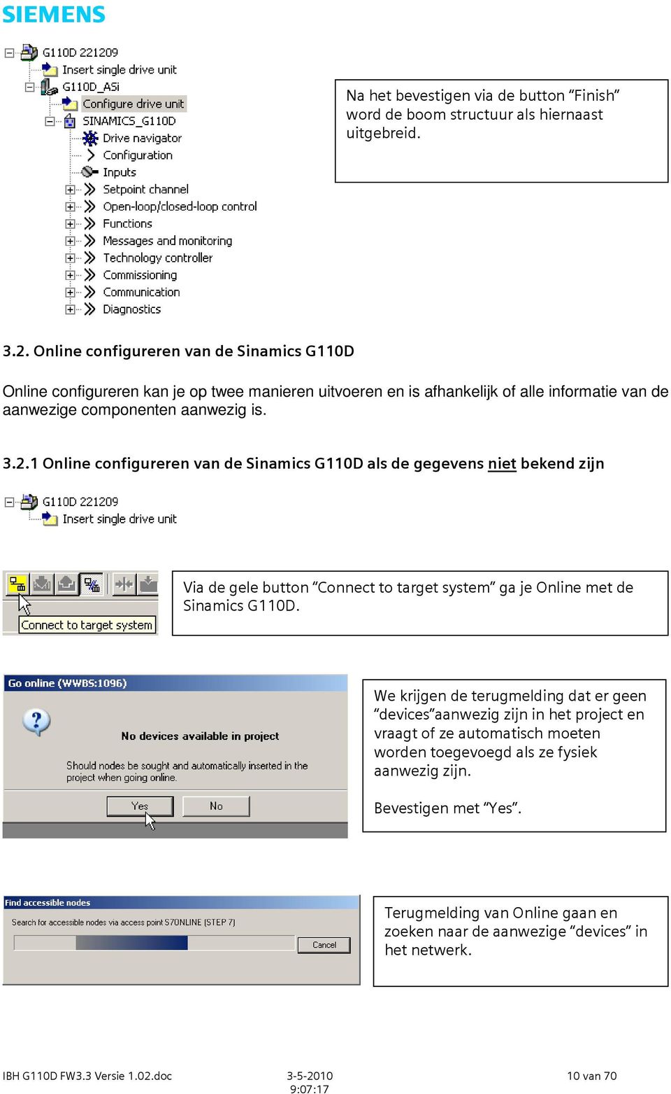 1 Online configureren van de Sinamics G110D als de gegevens niet bekend zijn Via de gele button Connect to target system ga je Online met de Sinamics G110D.