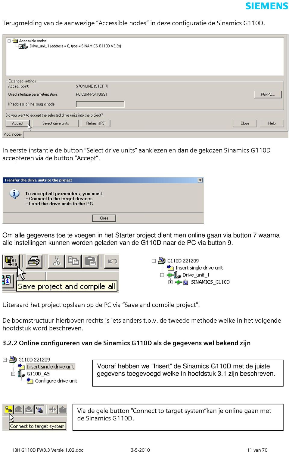 Om alle gegevens toe te voegen in het Starter project dient men online gaan via button 7 waarna alle instellingen kunnen worden geladen van de G110D naar de PC via button 9.