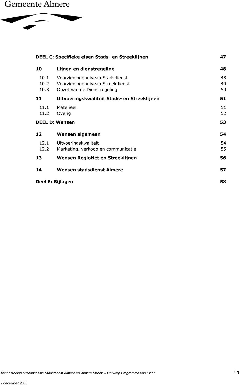 2 Overig 52 DEEL D: Wensen 53 12 Wensen algemeen 54 12.1 Uitvoeringskwaliteit 54 12.