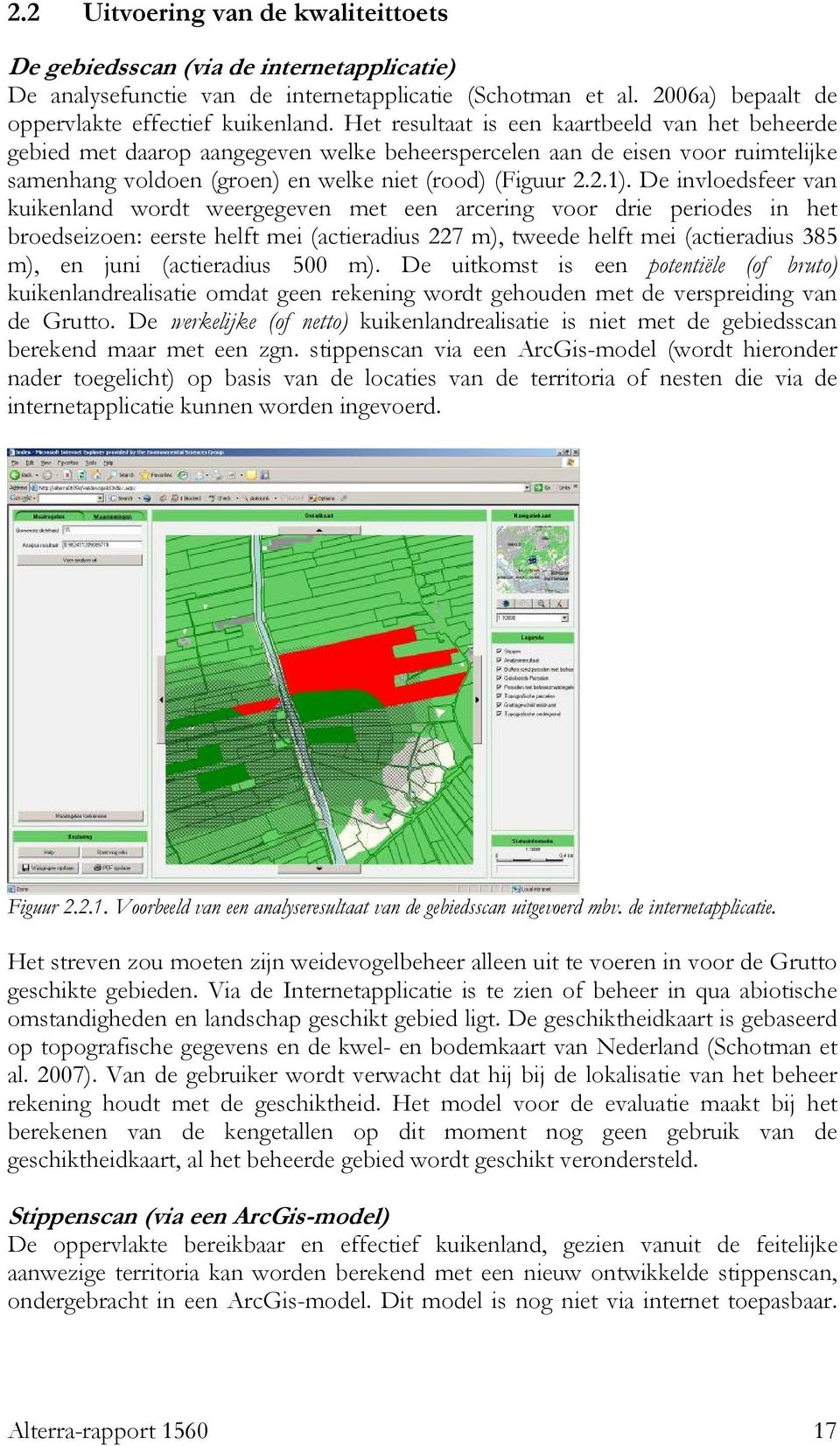 De invloedsfeer van kuikenland wordt weergegeven met een arcering voor drie periodes in het broedseizoen: eerste helft mei (actieradius 227 m), tweede helft mei (actieradius 385 m), en juni