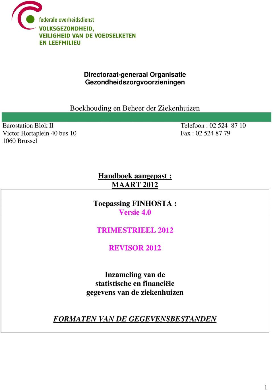 Brussel Handboek aangepast : MAART 2012 Toepassing FINHOSTA : Versie 4.