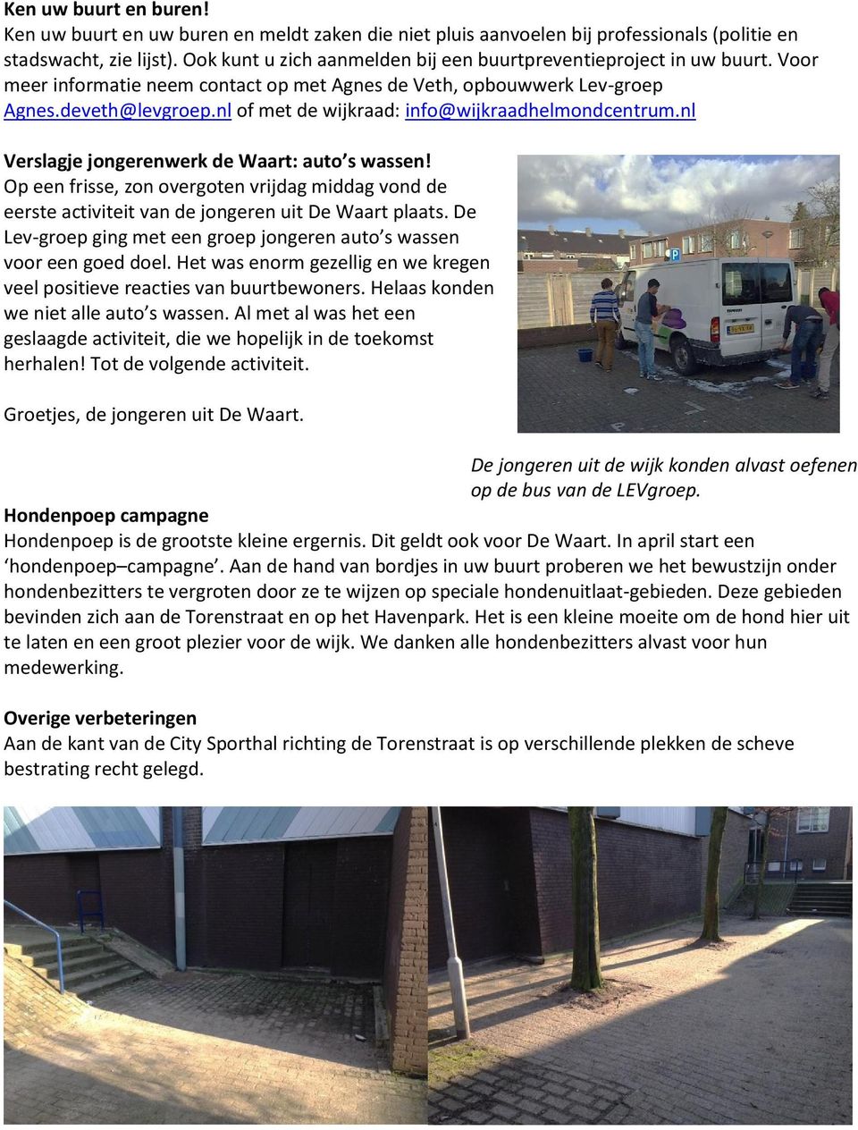 nl of met de wijkraad: info@wijkraadhelmondcentrum.nl Verslagje jongerenwerk de Waart: auto s wassen!