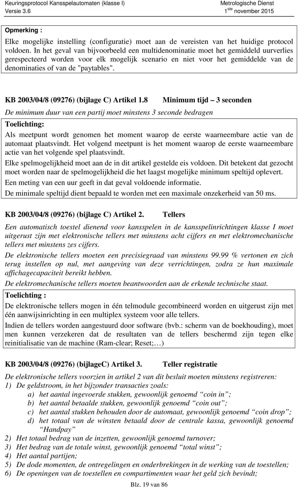 KB 2003/04/8 (09276) (bijlage C) Artikel 1.