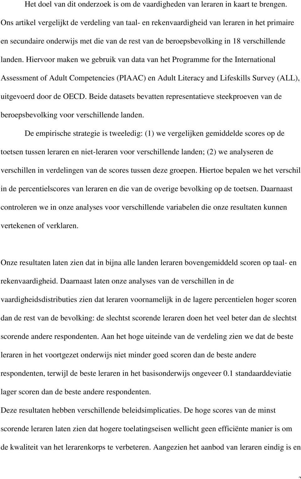 Hiervoor maken we gebruik van data van het Programme for the International Assessment of Adult Competencies (PIAAC) en Adult Literacy and Lifeskills Survey (ALL), uitgevoerd door de OECD.