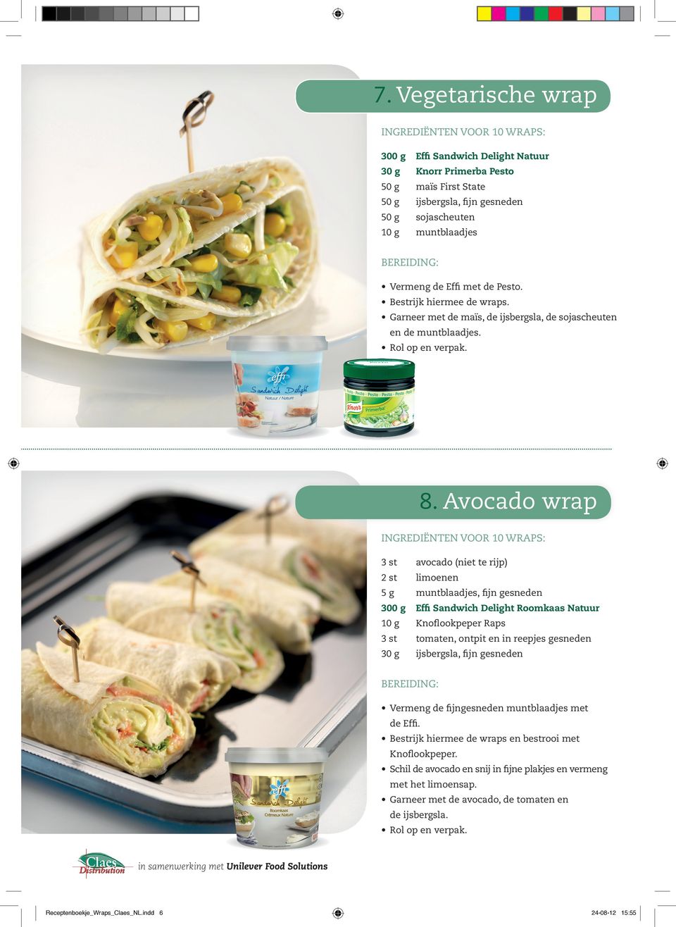 Avocado wrap 3 st avocado (niet te rijp) 2 st limoenen 5g muntblaadjes, fijn gesneden Effi Sandwich Delight Roomkaas Natuur 10 g Knoflookpeper Raps 3 st tomaten, ontpit en in