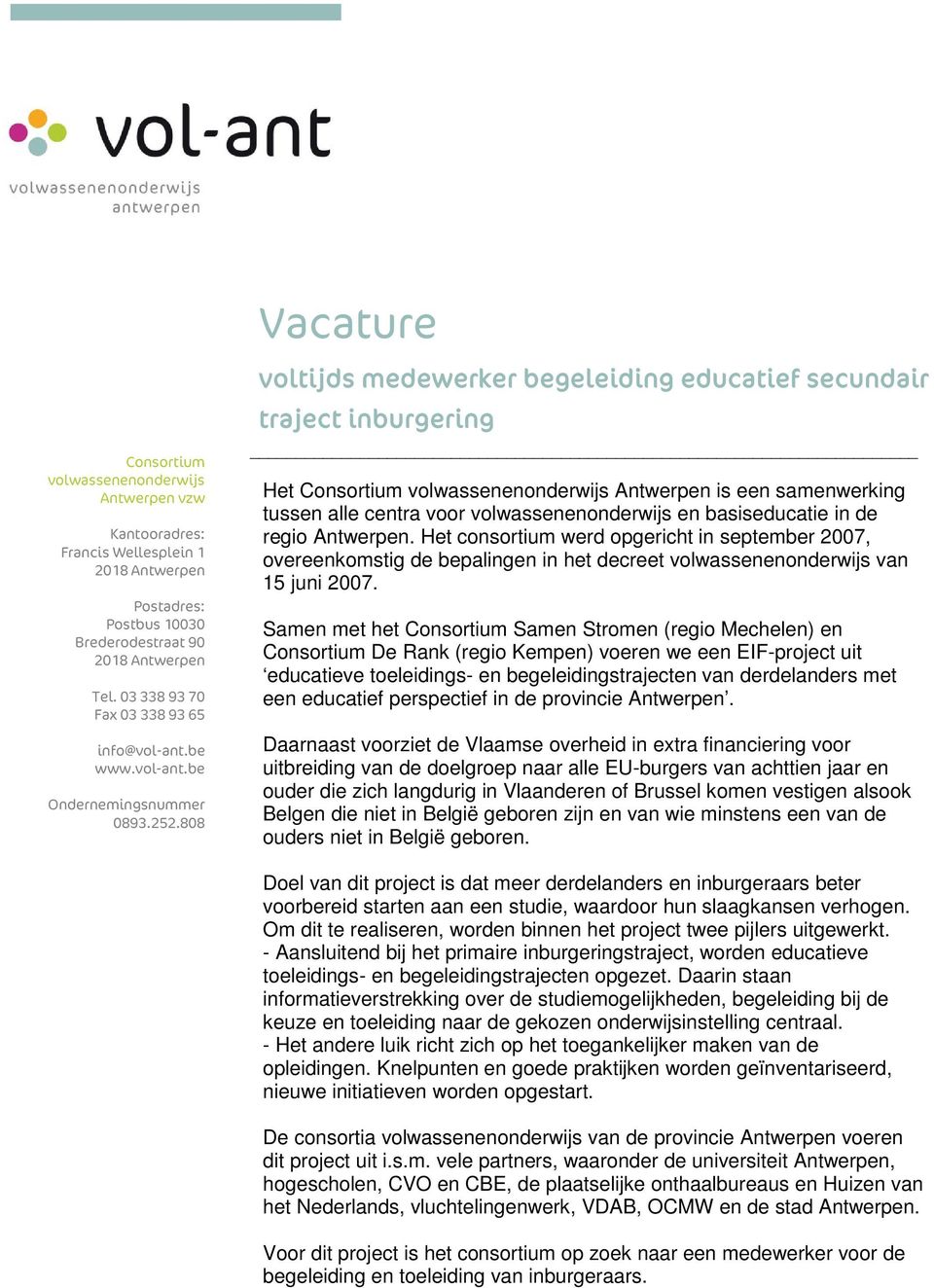 808 voltijds medewerker begeleiding educatief secundair traject inburgering Het Consortium volwassenenonderwijs Antwerpen is een samenwerking tussen alle centra voor volwassenenonderwijs en