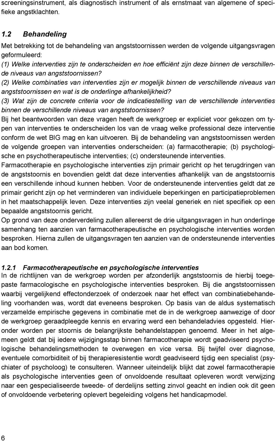 verschillende niveaus van angststoornissen? (2) Welke combinaties van interventies zijn er mogelijk binnen de verschillende niveaus van angststoornissen en wat is de onderlinge afhankelijkheid?