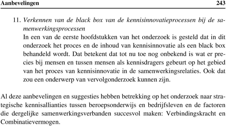 inhoud van kennisinnovatie als een black box behandeld wordt.