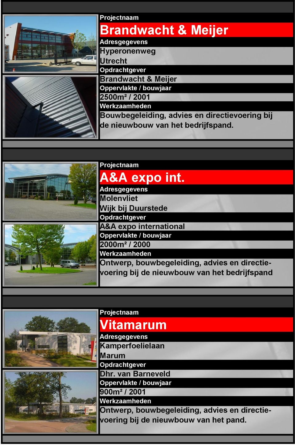 Molenvliet Wijk bij Duurstede A&A expo international 2000m² / 2000 Ontwerp, bouwbegeleiding, advies en directievoering