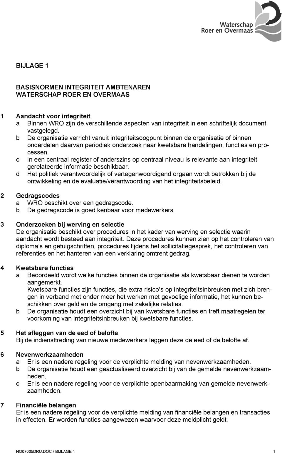 c In een centraal register of anderszins op centraal niveau is relevante aan integriteit gerelateerde informatie beschikbaar.