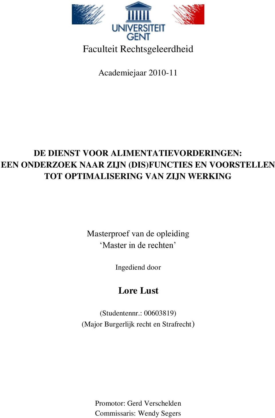 Masterproef van de opleiding Master in de rechten Ingediend door Lore Lust (Studentennr.