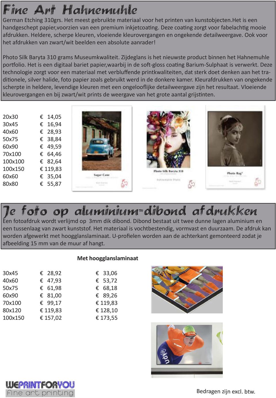 Ook voor het afdrukken van zwart/wit beelden een absolute aanrader! Photo Silk Baryta 310 grams Museumkwaliteit. Zijdeglans is het nieuwste product binnen het Hahnemuhle portfolio.