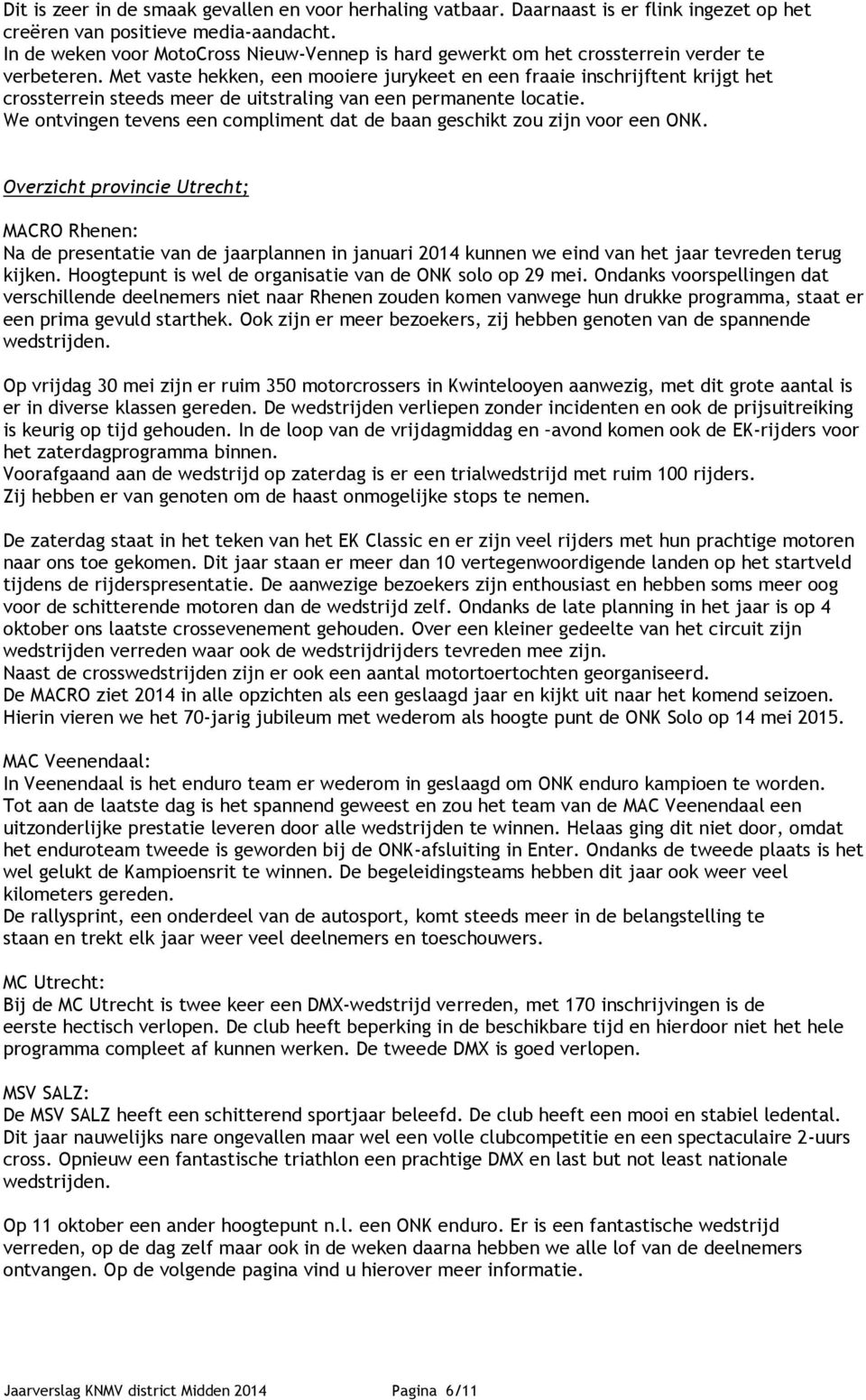 Met vaste hekken, een mooiere jurykeet en een fraaie inschrijftent krijgt het crossterrein steeds meer de uitstraling van een permanente locatie.