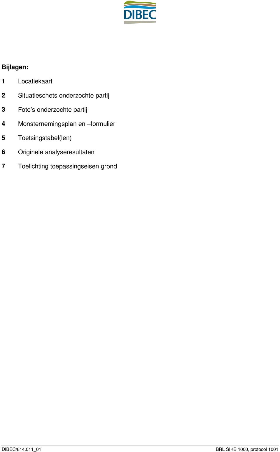 Toetsingstabel(len) 6 Originele analyseresultaten 7 Toelichting