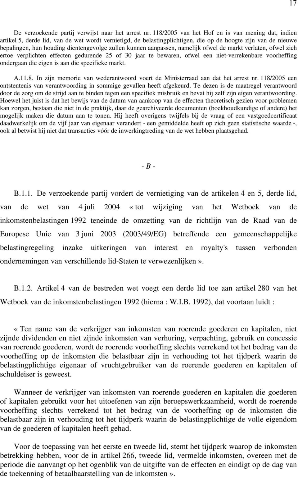 zullen kunnen aanpassen, namelijk ofwel de markt verlaten, ofwel zich ertoe verplichten effecten gedurende 25 of 30 jaar te bewaren, ofwel een niet-verrekenbare voorheffing ondergaan die eigen is aan