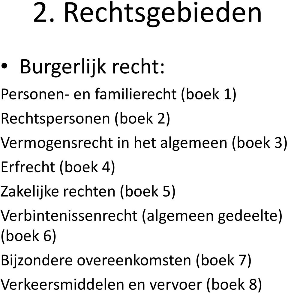 (boek 4) Zakelijke rechten (boek 5) Verbintenissenrecht (algemeen