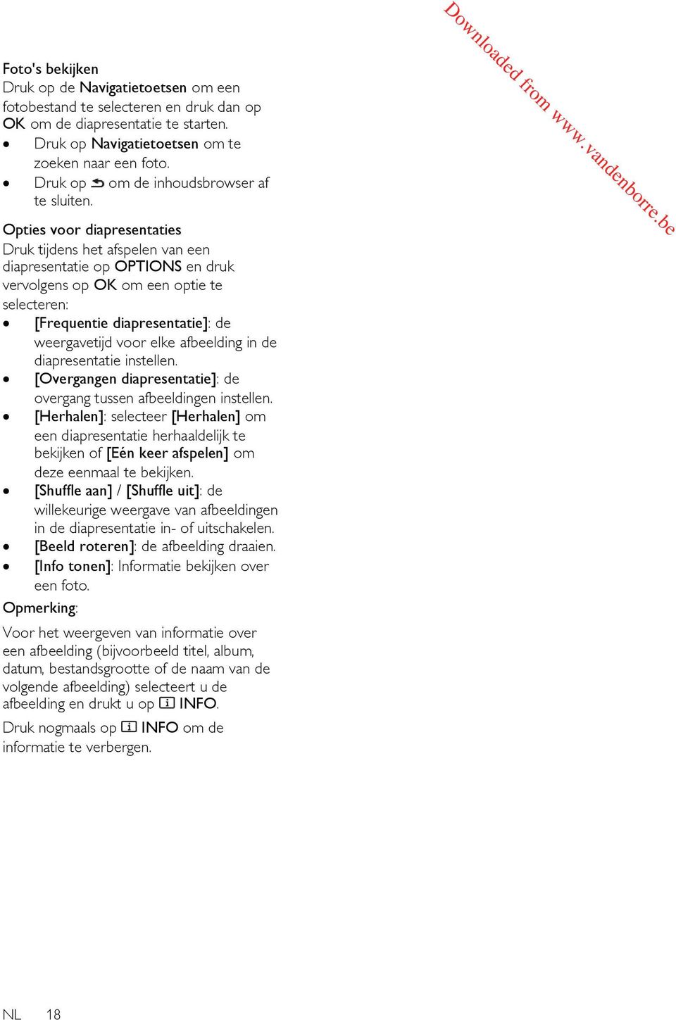 Opties voor diapresentaties Druk tijdens het afspelen van een diapresentatie op OPTIONS en druk vervolgens op OK om een optie te selecteren: [Frequentie diapresentatie]: de weergavetijd voor elke