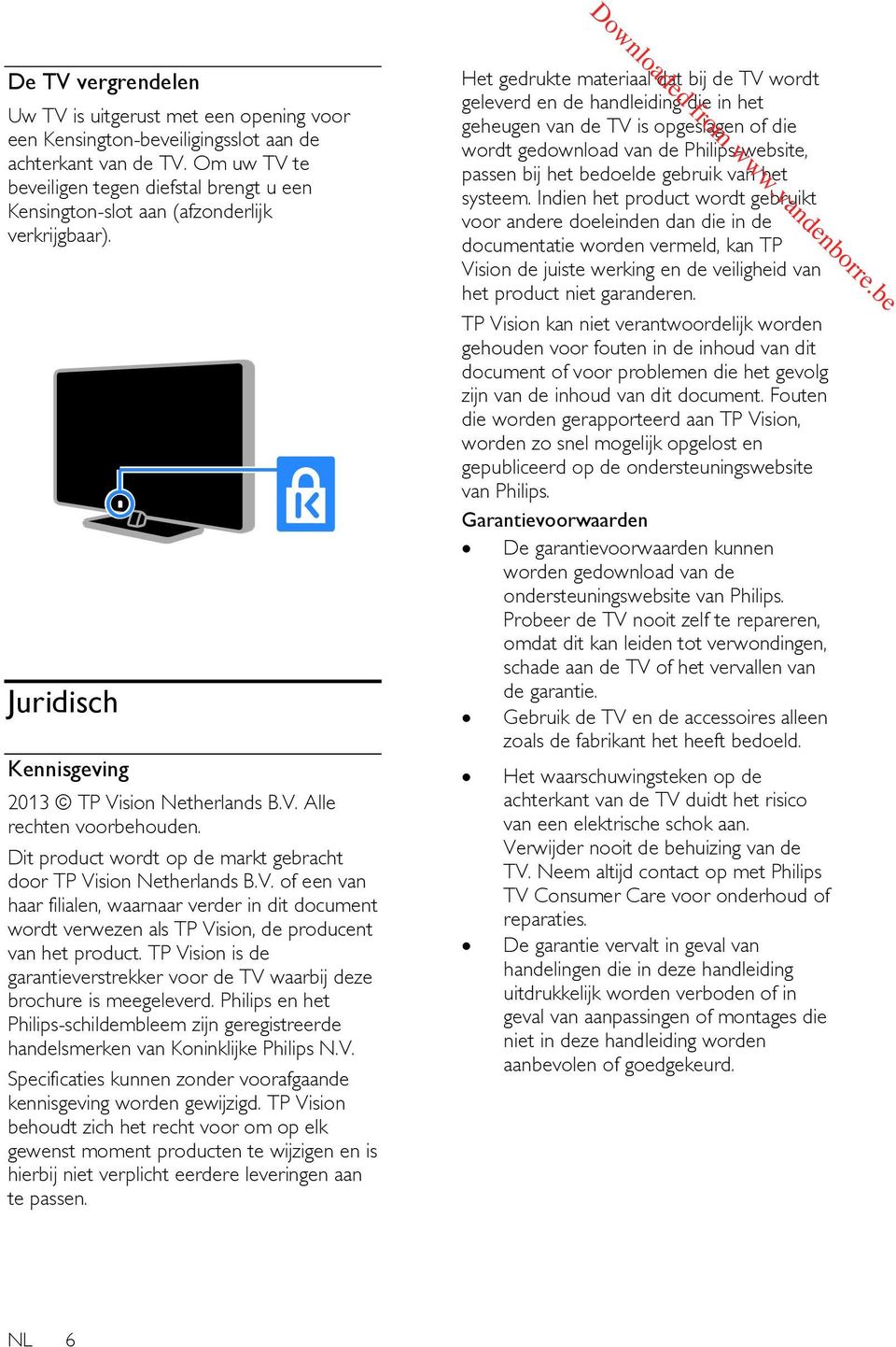 Dit product wordt op de markt gebracht door TP Vision Netherlands B.V. of een van haar filialen, waarnaar verder in dit document wordt verwezen als TP Vision, de producent van het product.