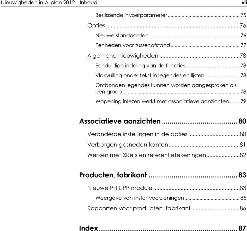 .. 78 Wapening inlezen werkt met associatieve aanzichten... 79 Associatieve aanzichten... 80 Veranderde instellingen in de opties... 80 Verborgen gesneden kanten.