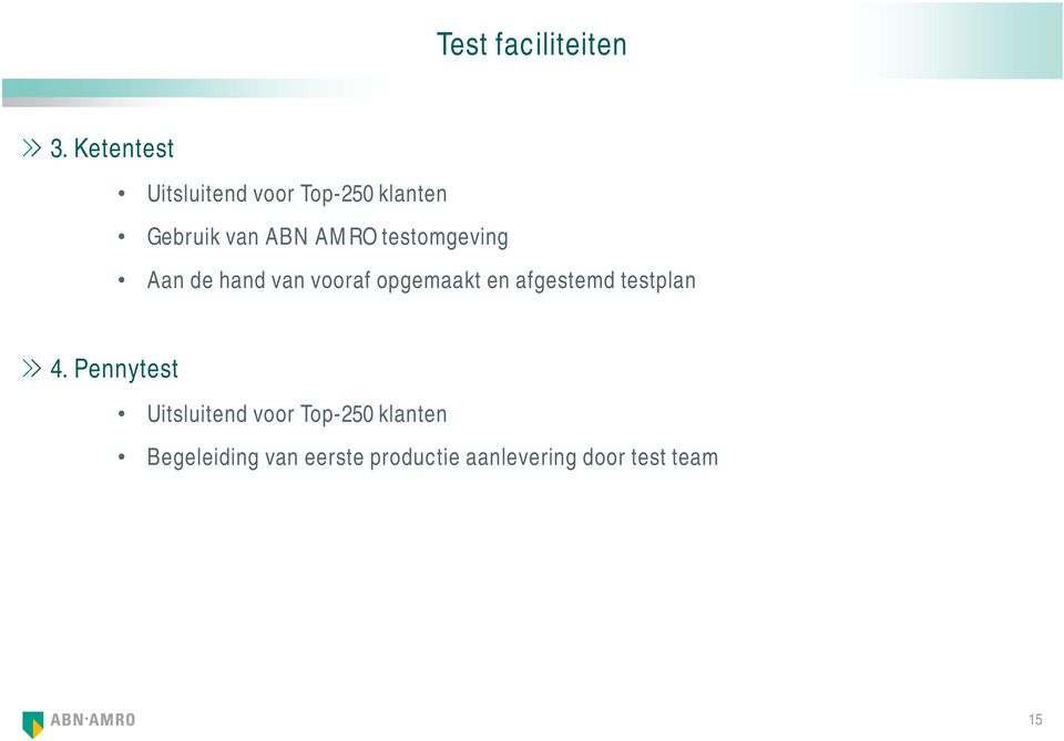 testomgeving Aan de hand van vooraf opgemaakt en afgestemd