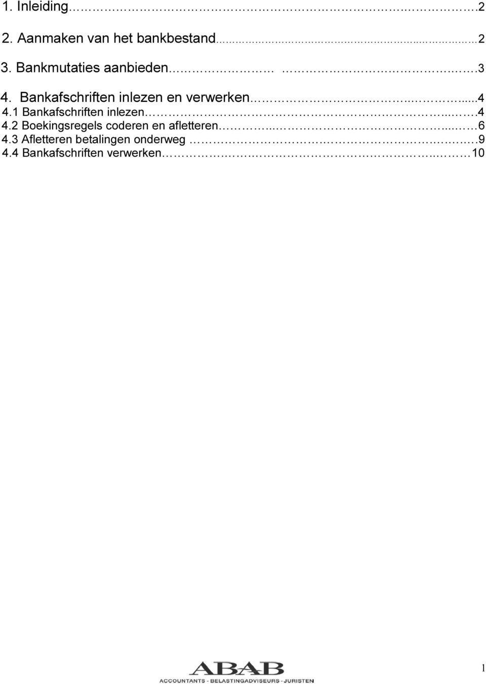 1 Bankafschriften inlezen....4 4.2 Boekingsregels coderen en afletteren.