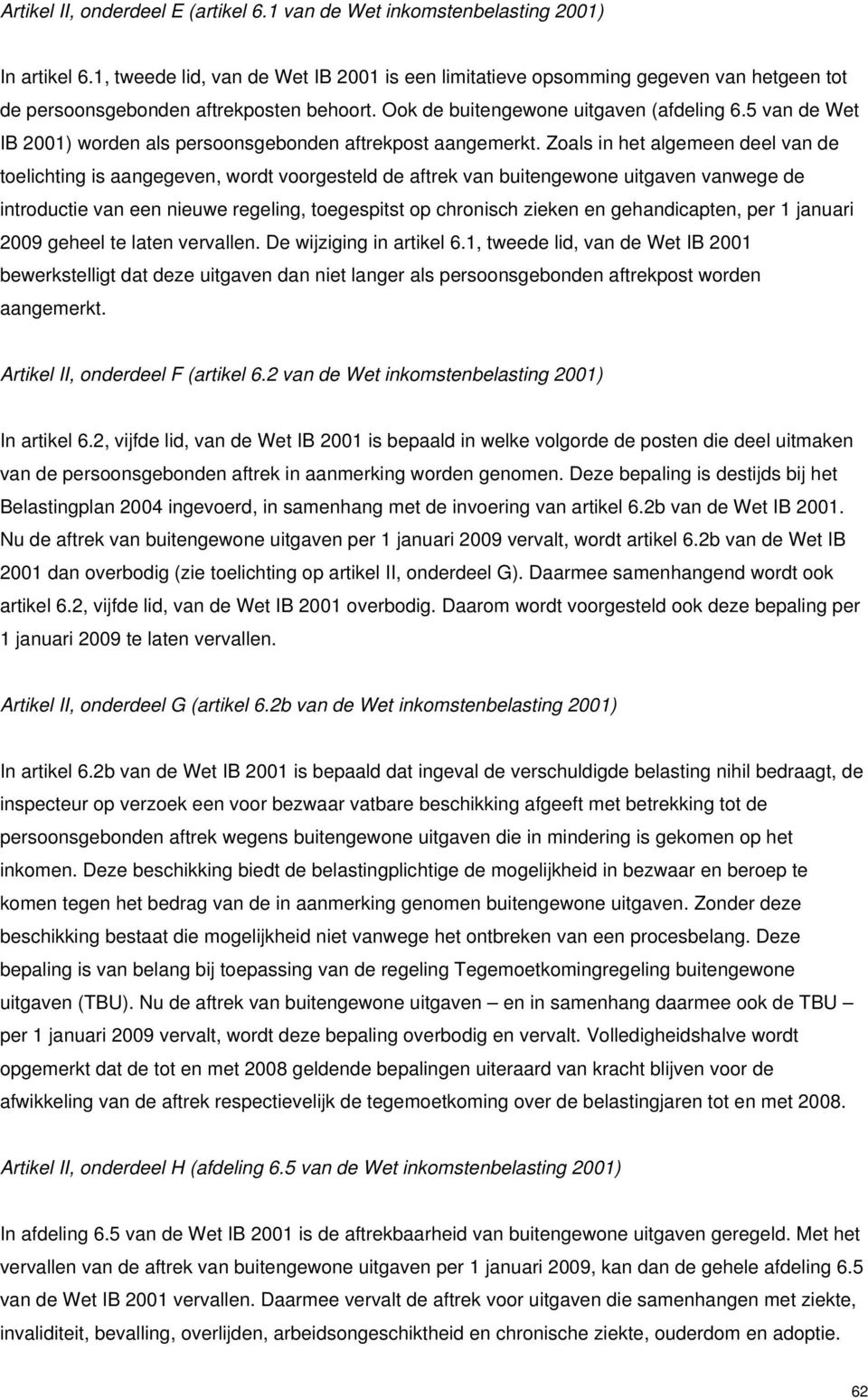 5 van de Wet IB 2001) worden als persoonsgebonden aftrekpost aangemerkt.