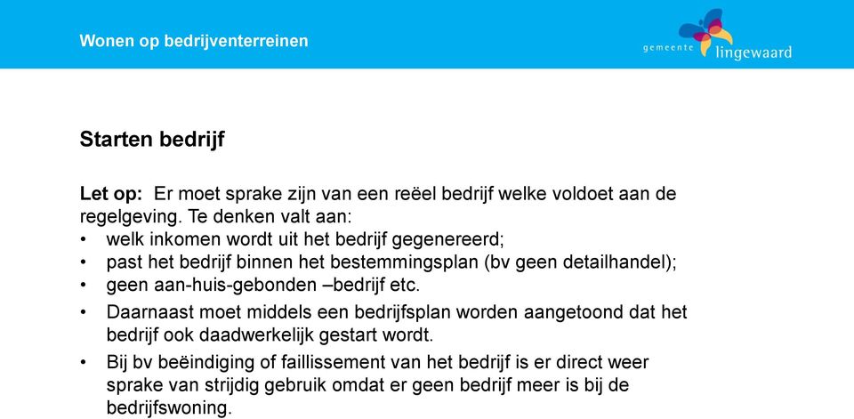 detailhandel); geen aan-huis-gebonden bedrijf etc.